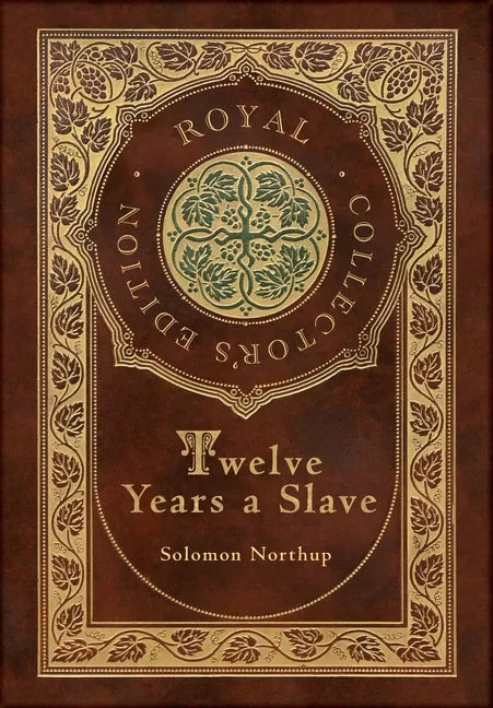 Twelve Years a Slave (Royal Collector's Edition) (Illustrated) (Case Laminate Hardcover with Jacket) - Hardcover