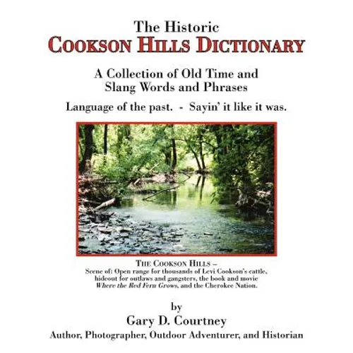 The Historic Cookson Hills Dictionary: A Collection of Old Time and Slang Words and Phrases - Paperback