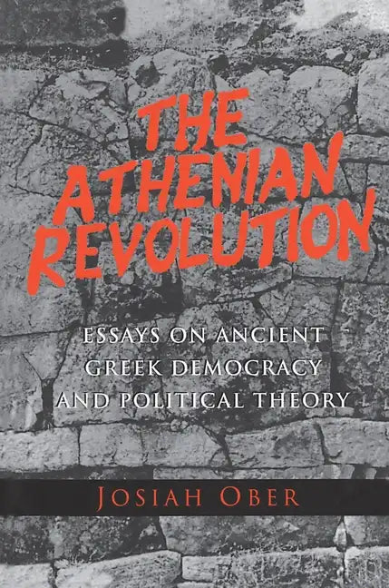 The Athenian Revolution: Essays on Ancient Greek Democracy and Political Theory - Paperback