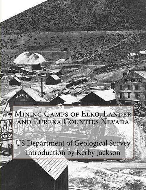 Mining Camps of Elko, Lander and Eureka Counties Nevada - Paperback