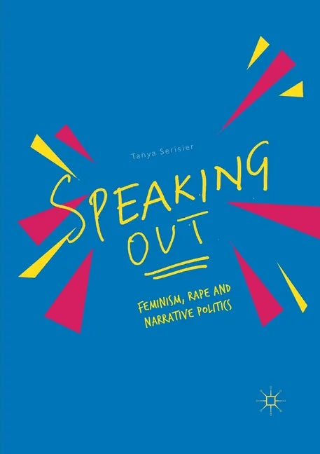 Speaking Out: Feminism, Rape and Narrative Politics - Paperback