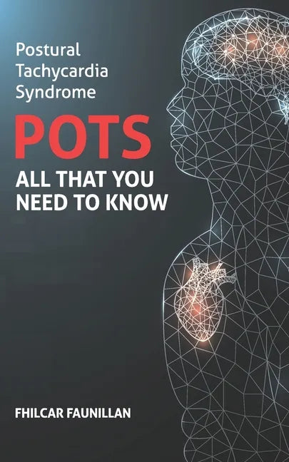 Postural Tachycardia Syndrome (POTS): All That You Need to Know - Paperback