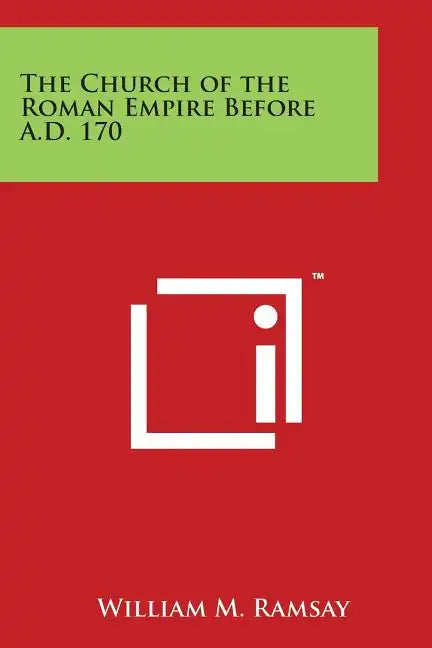 The Church of the Roman Empire Before A.D. 170 - Paperback