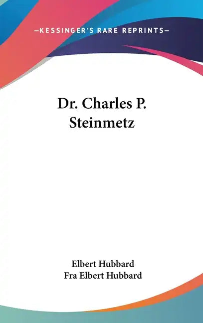 Dr. Charles P. Steinmetz - Hardcover