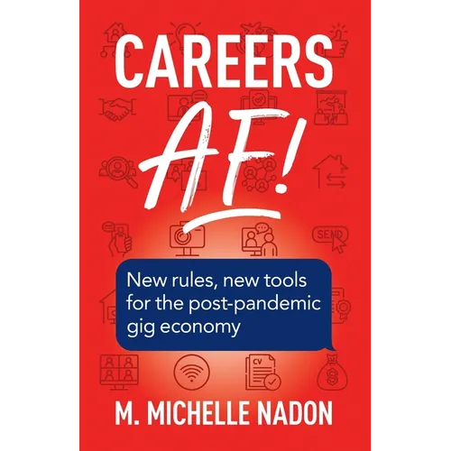 Careers AF! (2nd Edition): New Rules, New Tools for the Post-Pandemic Gig Economy - Paperback