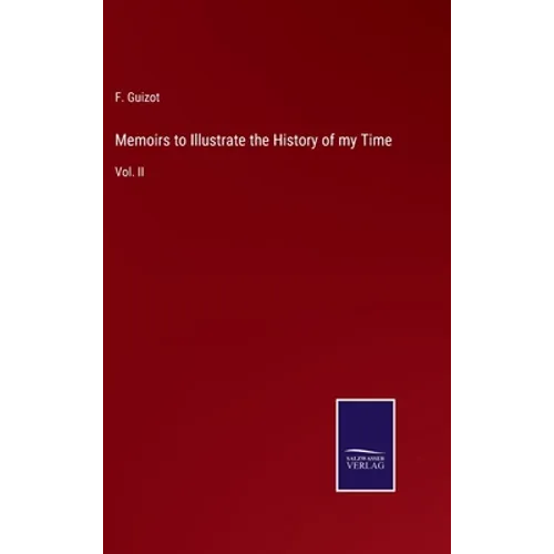 Memoirs to Illustrate the History of my Time: Vol. II - Hardcover