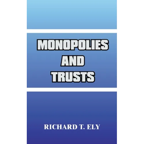 Monopolies and Trusts - Paperback