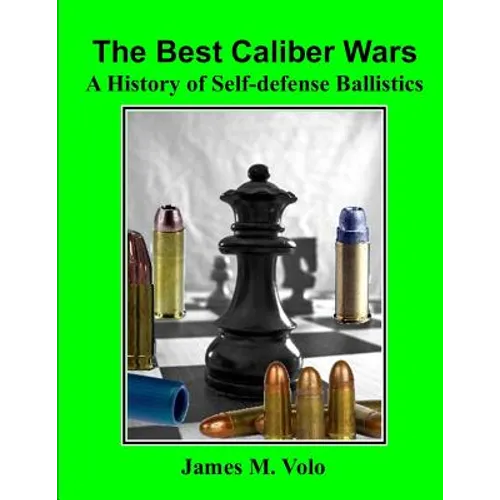 The Best Caliber Wars: A History of Self-defense Ballistics - Paperback