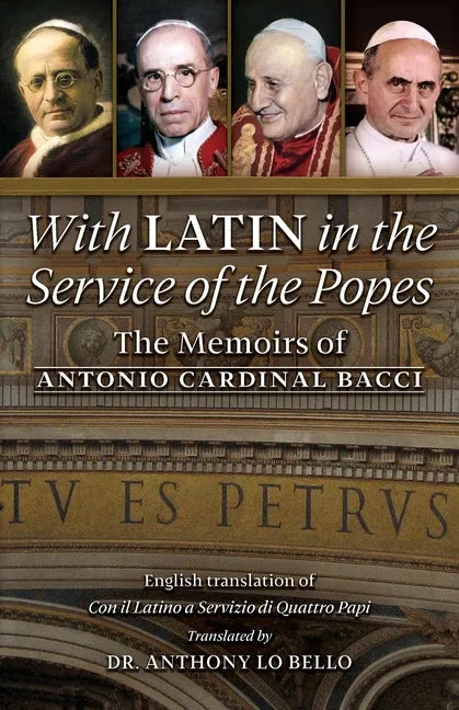 With Latin in the Service of the Popes: The Memoirs of Antonio Cardinal Bacci (1885‒1971) - Paperback