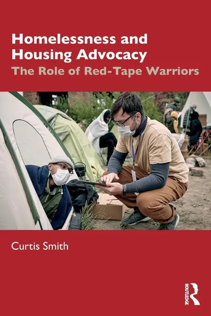 Homelessness and Housing Advocacy: The Role of Red-Tape Warriors - Paperback