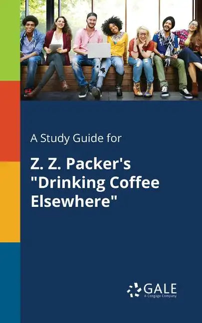A Study Guide for Z. Z. Packer's "Drinking Coffee Elsewhere" - Paperback