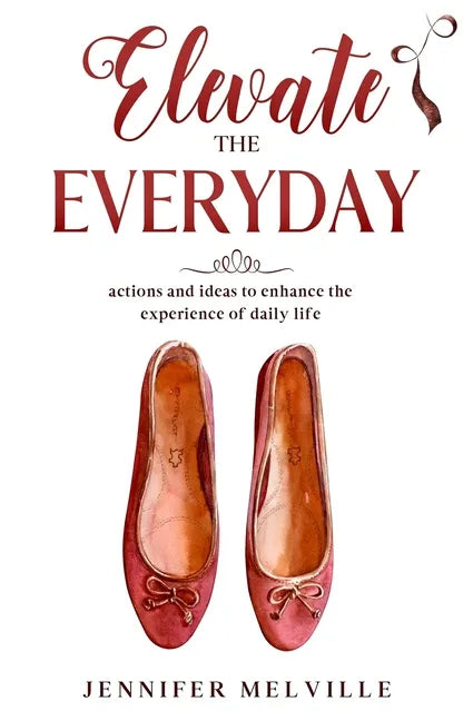 Elevate the Everyday: actions and ideas to enhance the experience of daily life - Paperback
