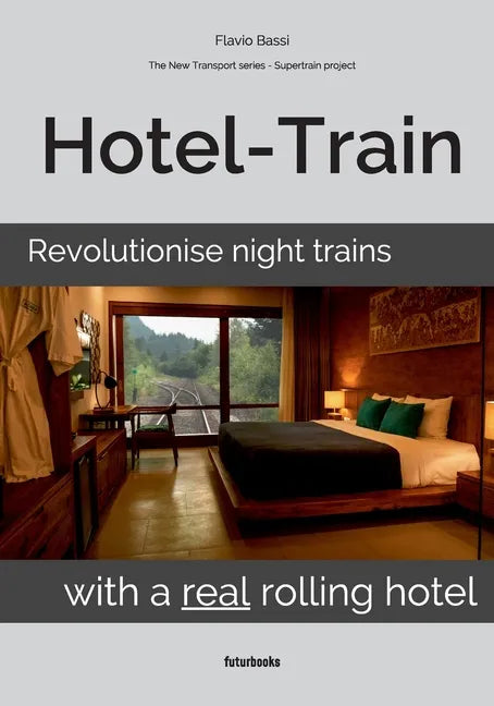 Hotel-Train: Revolutionise night trains with a real rolling hotel - Paperback