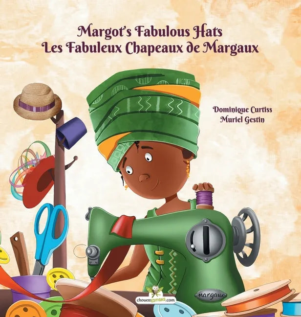 Margot's Fabulous Hats - Les Fabuleux Chapeaux de Margaux - Hardcover