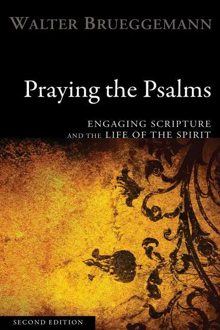 Praying the Psalms, Second Edition: Engaging Scripture and the Life of the Spirit - Paperback
