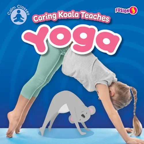 Caring Koala Teaches Yoga - Library Binding