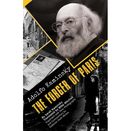 Adolfo Kaminsky the Forger of Paris: Authorized Biography. New and Expanded Edition - Paperback