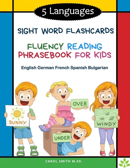 5 Languages Sight Word Flashcards Fluency Reading Phrasebook for Kids - English German French Spanish Bulgarian: 120 Kids flash cards high frequency w - Paperback