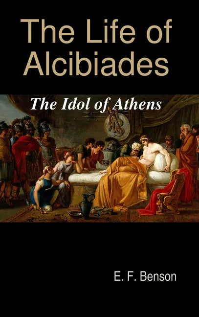 The Life of Alcibiades: The Idol of Athens - Hardcover