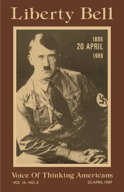 Liberty Bell-The Adolf Hitler 100th Birthday Anniversary Issue - Paperback