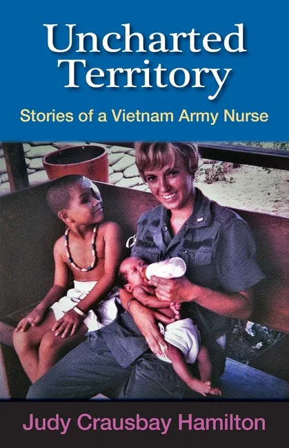 Uncharted Territory: Stories of a Vietnam Army Nurse - Paperback