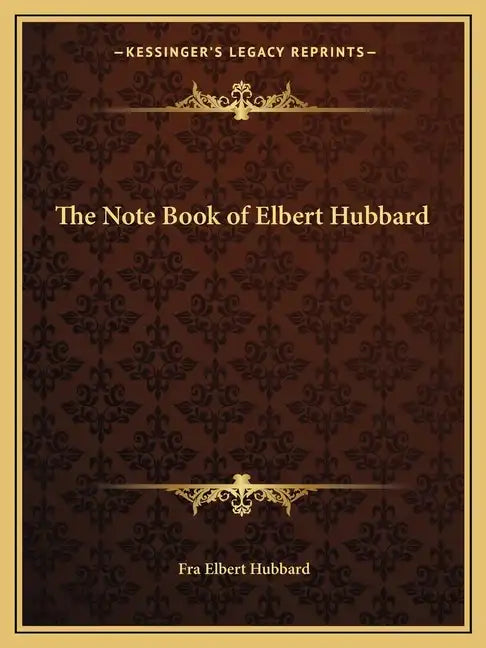 The Note Book of Elbert Hubbard - Paperback