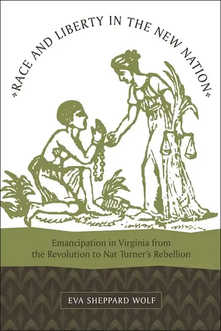 Race and Liberty in the New Nation: Emancipation in Virginia from the Revolution to Nat Turner's Rebellion - Paperback