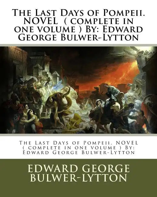 The Last Days of Pompeii. NOVEL ( complete in one volume ) By: Edward George Bulwer-Lytton - Paperback