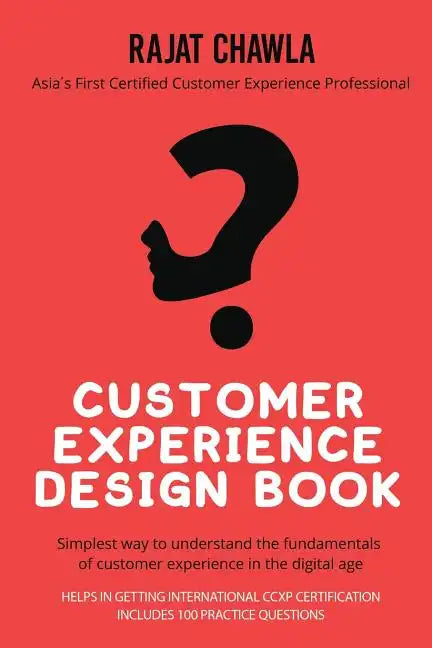 Customer Experience Design Book: Simplest Way to Understand the Fundamentals of Customer Experience in the Digital Age - Paperback