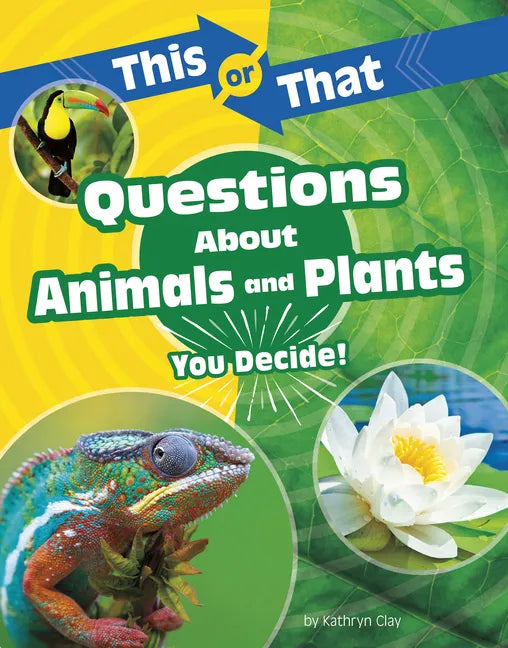 This or That Questions about Animals and Plants: You Decide! - Hardcover