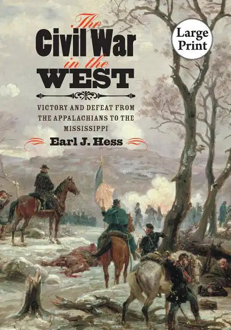 The Civil War in the West: Victory and Defeat from the Appalachians to the Mississippi - Paperback