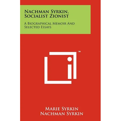 Nachman Syrkin, Socialist Zionist: A Biographical Memoir And Selected Essays - Paperback