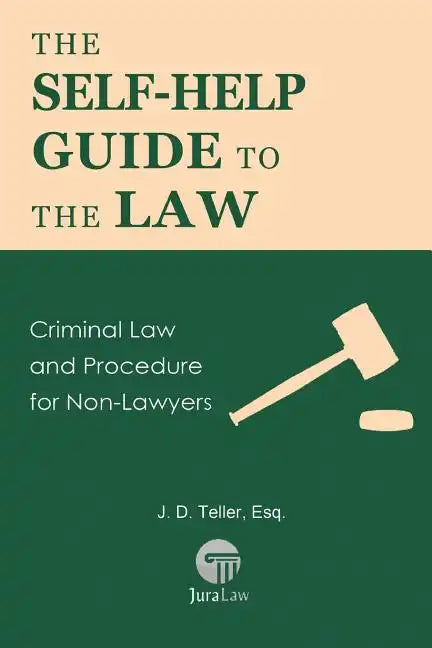 The Self-Help Guide to the Law: Criminal Law and Procedure for Non-Lawyers - Paperback