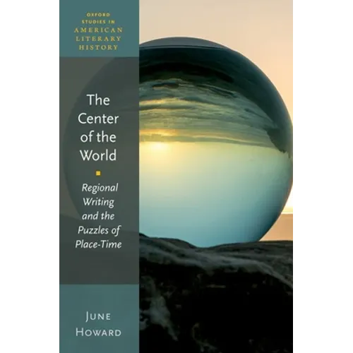 The Center of the World: Regional Writing and the Puzzles of Place-Time - Paperback