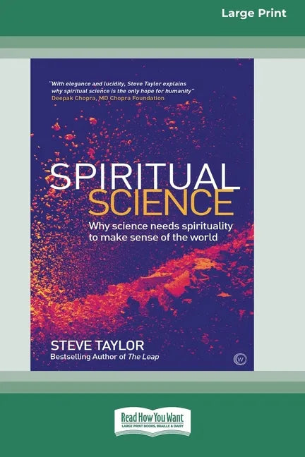 Spiritual Science: Why Science Needs Spirituality to Make Sense of the World (16pt Large Print Edition) - Paperback
