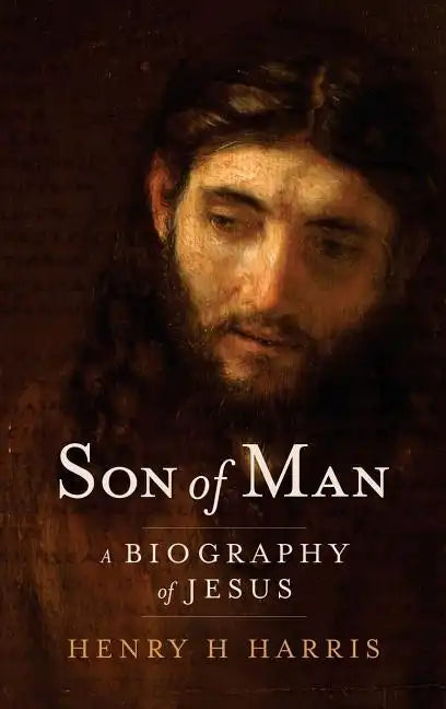 Son of Man: A Biography of Jesus - Hardcover