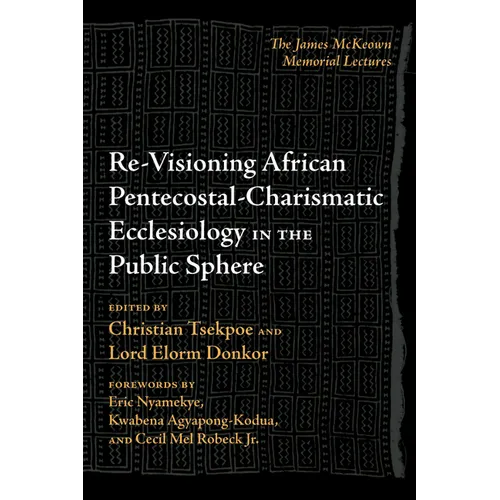 Re-Visioning African Pentecostal-Charismatic Ecclesiology in the Public Sphere - Paperback