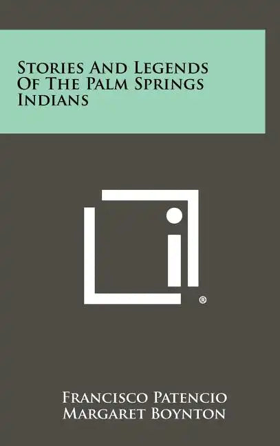 Stories And Legends Of The Palm Springs Indians - Hardcover