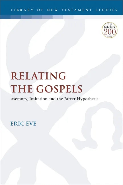 Relating the Gospels: Memory, Imitation and the Farrer Hypothesis - Paperback