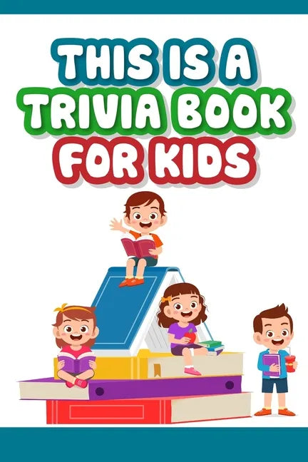 This is a trivia book for kids: Engaging Quiz Game Collection For Kids - Paperback