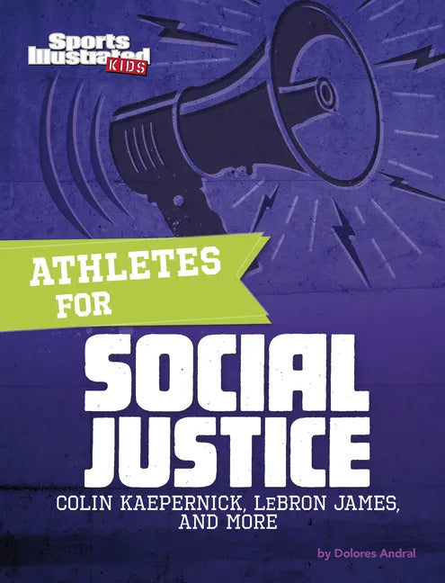 Athletes for Social Justice: Colin Kaepernick, Lebron James, and More - Hardcover