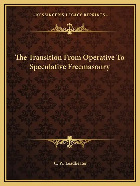 The Transition from Operative to Speculative Freemasonry - Paperback