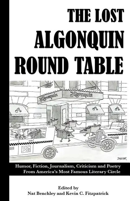The Lost Algonquin Round Table: Humor, Fiction, Journalism, Criticism and Poetry From America's Most Famous Literary Circle - Paperback
