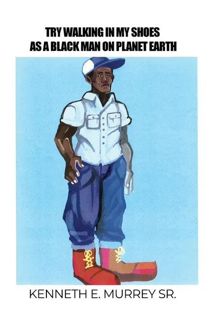 Try Walking in My Shoes as a Black Man on Planet Earth - Paperback