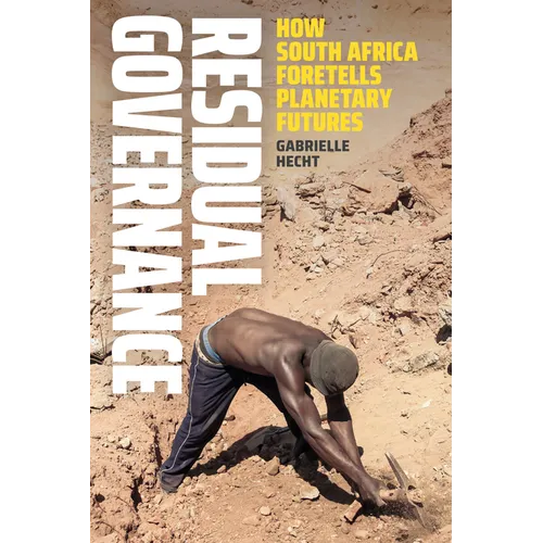 Residual Governance: How South Africa Foretells Planetary Futures - Paperback