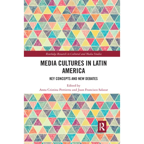 Media Cultures in Latin America: Key Concepts and New Debates - Paperback