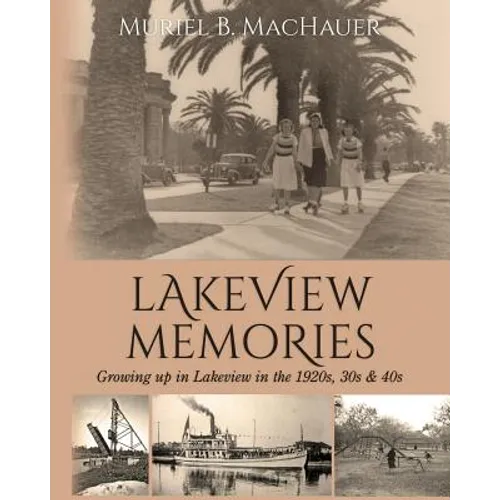 Lakeview Memories: Growing Up in Lakeview in the 1920s, 30s & 40s - Paperback