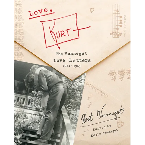 Love, Kurt: The Vonnegut Love Letters, 1941-1945 - Hardcover