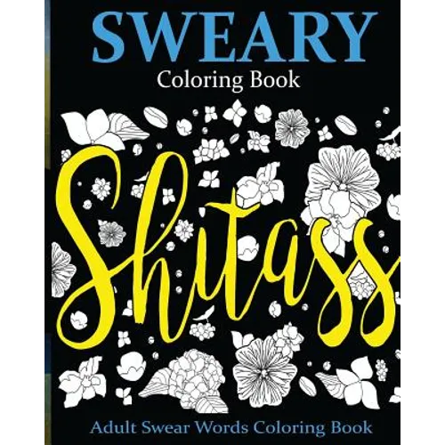 Sweary Coloring Book: Adult Swear Words Coloring Book - Paperback