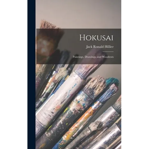 Hokusai: Paintings, Drawings, and Woodcuts - Hardcover